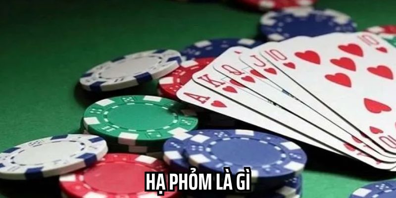 Hạ phỏm là gì?